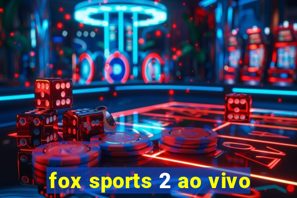 fox sports 2 ao vivo